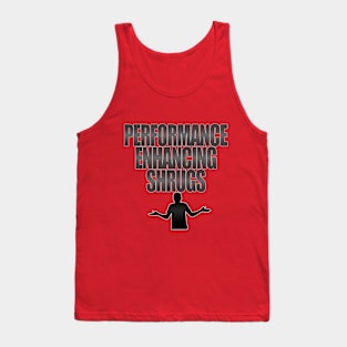 Performance Enhancing Shrugs Tank Top